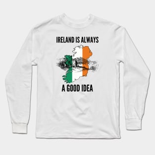 Ireland is Always good Idea Long Sleeve T-Shirt